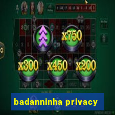 badanninha privacy